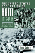 The United States Occupation of Haiti, 1915-1934 - Schmidt, Hans