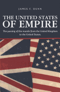 The United States of Empire: The passing of the mantle from the United Kingdom to the United States.