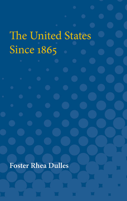 The United States Since 1865 - Dulles, Foster