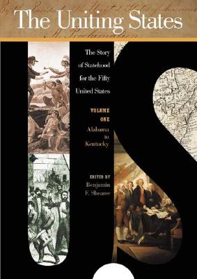 The Uniting States: The Story of Statehood for the Fifty United States - Shearer, Benjamin F