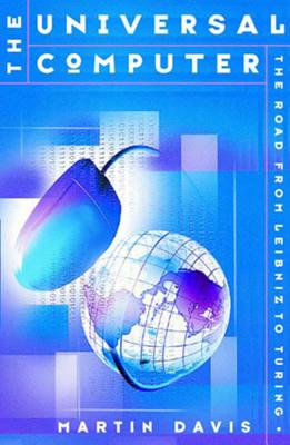 The Universal Computer: The Road from Leibnitz to Turing - Davis, Martin, and David, Martin