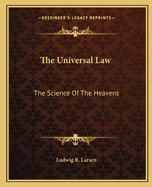 The Universal Law: The Science Of The Heavens