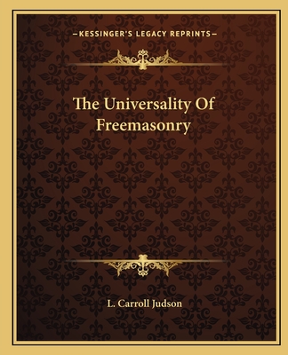 The Universality of Freemasonry - Judson, L Carroll