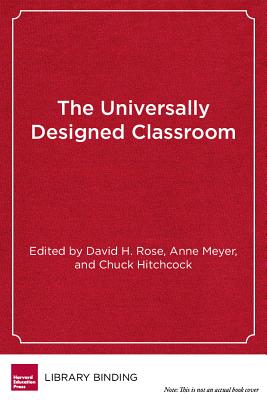 The Universally Designed Classroom: Accessible Curriculum and Digital Technologies - Rose, David H, Edd (Editor), and Meyer, Anne, Edd (Editor), and Hitchcock, Chuck (Editor)