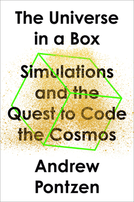 The Universe in a Box: Simulations and the Quest to Code the Cosmos - Pontzen, Andrew