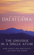 The Universe in a Single Atom: How Science and Spirituality Can Serve Our World