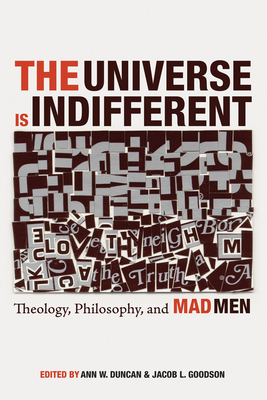 The Universe is Indifferent - Duncan, Ann W (Editor), and Goodson, Jacob L (Editor)