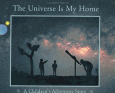 The Universe Is My Home: A Children's Adventure Story - Fletcher, Bill, Jr.