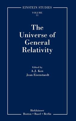 The Universe of General Relativity - Kox, A J (Editor), and Eisenstaedt, Jean (Editor)