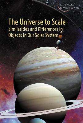 The Universe to Scale: Similarities and Differences in Objects in Our Solar System - Young-Brown, Fiona