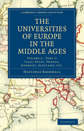 The Universities of Europe in the Middle Ages: Volume 2, Part 1, Italy, Spain, France, Germany, Scotland, etc.