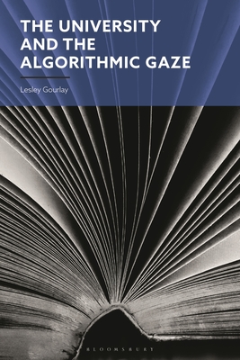 The University and the Algorithmic Gaze - Gourlay, Lesley