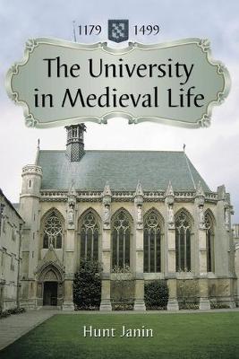 The University in Medieval Life, 1179-1499 - Janin, Hunt