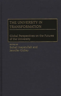 The University in Transformation: Global Perspectives on the Futures of the University - Gidley, Jennifer, and Inayatullah, Sohail