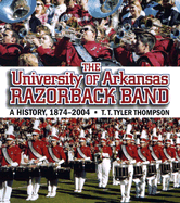 The University of Arkansas Razorback Band: A History, 1874-2004