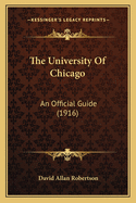 The University of Chicago: An Official Guide (1916)