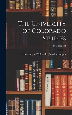 The University of Colorado Studies; v. 4 1906/07 - University of Colorado (Boulder Campus (Creator)