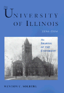 The University of Illinois, 1894-1904: The Shaping of the University