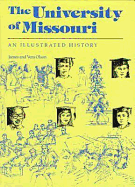 The University of Missouri: An Illustrated History - Olson, James C, and Olson, Vera B