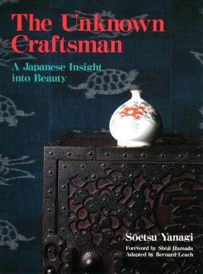 The Unknown Craftsman: A Japanese Insight Into Beauty - Yanagi, Soetsu, and Leach, Bernard