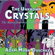 The Unknown Crystals Many Journeys to Different Worlds: The World with No Name or Life Forms