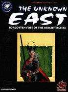 The Unknown East: Forgotten Foes of the Bright Empire - Whitaker, Lawrence
