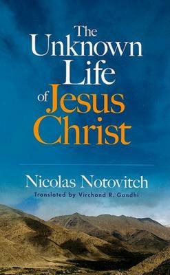 The Unknown Life of Jesus Christ - Notovitch, Nicolas