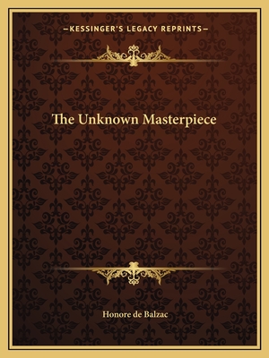 The Unknown Masterpiece - De Balzac, Honore