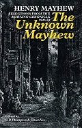 The Unknown Mayhew: Selections from the "Morning Chronicle" 1849-50