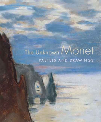 The Unknown Monet: Pastels and Drawings - Ganz, James A, and Kendall, Richard