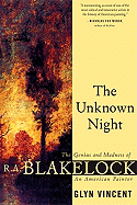 The Unknown Night: The Genius and Madness of R.A. Blakelock, an American Painter