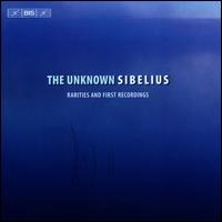 The Unknown Sibelius: Rarities and First Recordings - Anna Kreetta Gribajcevic (viola); Anne Sofie von Otter (mezzo-soprano); Bengt Forsberg (piano); Eero Munter (double bass);...