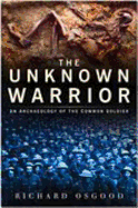 The Unknown Soldier: The Archaeology of the Common Soldier