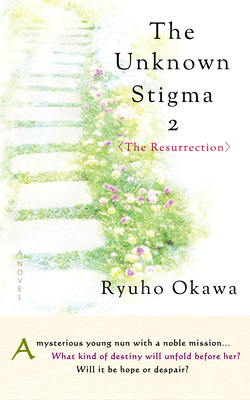 The Unknown Stigma 2 (the Resurrection) - Okawa, Ryuho