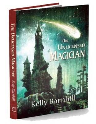 The Unlicensed Magician - Barnhill, Kelly