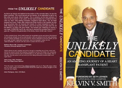 The Unlikely Candidate: an Amazing Journey of a Heart Transplant Recipient - Smith Sr., Mr. Kelvin Vincent