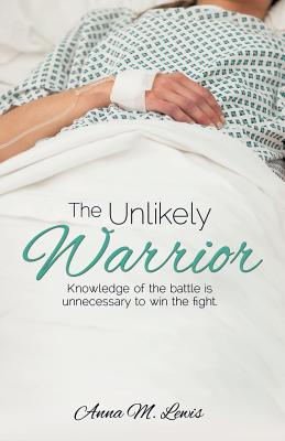 The Unlikely Warrior - Lewis, Anna M