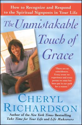 The Unmistakable Touch of Grace: How to Recognize and Respond to the Spiritual Signposts in Your Life - Richardson, Cheryl