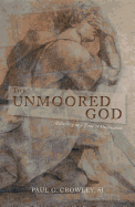 The Unmoored God: Believing in a Time of Dislocation