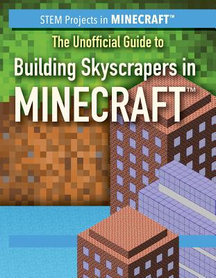 The Unofficial Guide to Building Skyscrapers in Minecraft(r) - Nagelhout, Ryan
