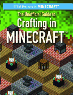The Unofficial Guide to Crafting in Minecraft(r)