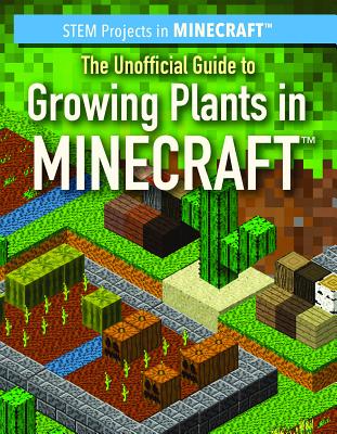 The Unofficial Guide to Growing Plants in Minecraft(r) - Tower, Eric J