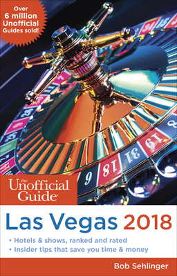 The Unofficial Guide to Las Vegas 2018 - Sehlinger, Bob
