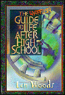The Unofficial Guide to Life After High School