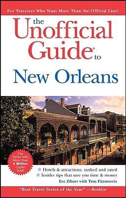 The Unofficial Guide to New Orleans - Zibart, Eve, and Fitzmorris, Tom, and Coviello, Will