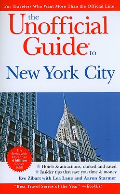 The Unofficial Guide to New York City - Zibart, Eve, and Lane, Lea, and Starmer, Aaron