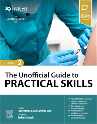 The Unofficial Guide to Practical Skills - Hotton, Emily (Editor), and Mak, Sammie (Editor), and Qureshi, Zeshan, BM, MSc (Series edited by)