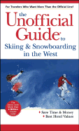 The Unofficial Guide to Skiing and Snowboarding in the West - Tejada-Flores, Lito
