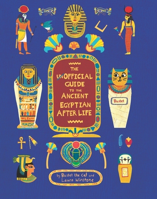 The Unofficial Guide to the Ancient Egyptian Afterlife - cat, Bastet the, and Berger, Sophie