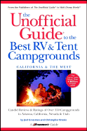 The Unofficial Guide to the Best RV and Tent Campgrounds in California and the West: Arizona, California, Nevada & Utah